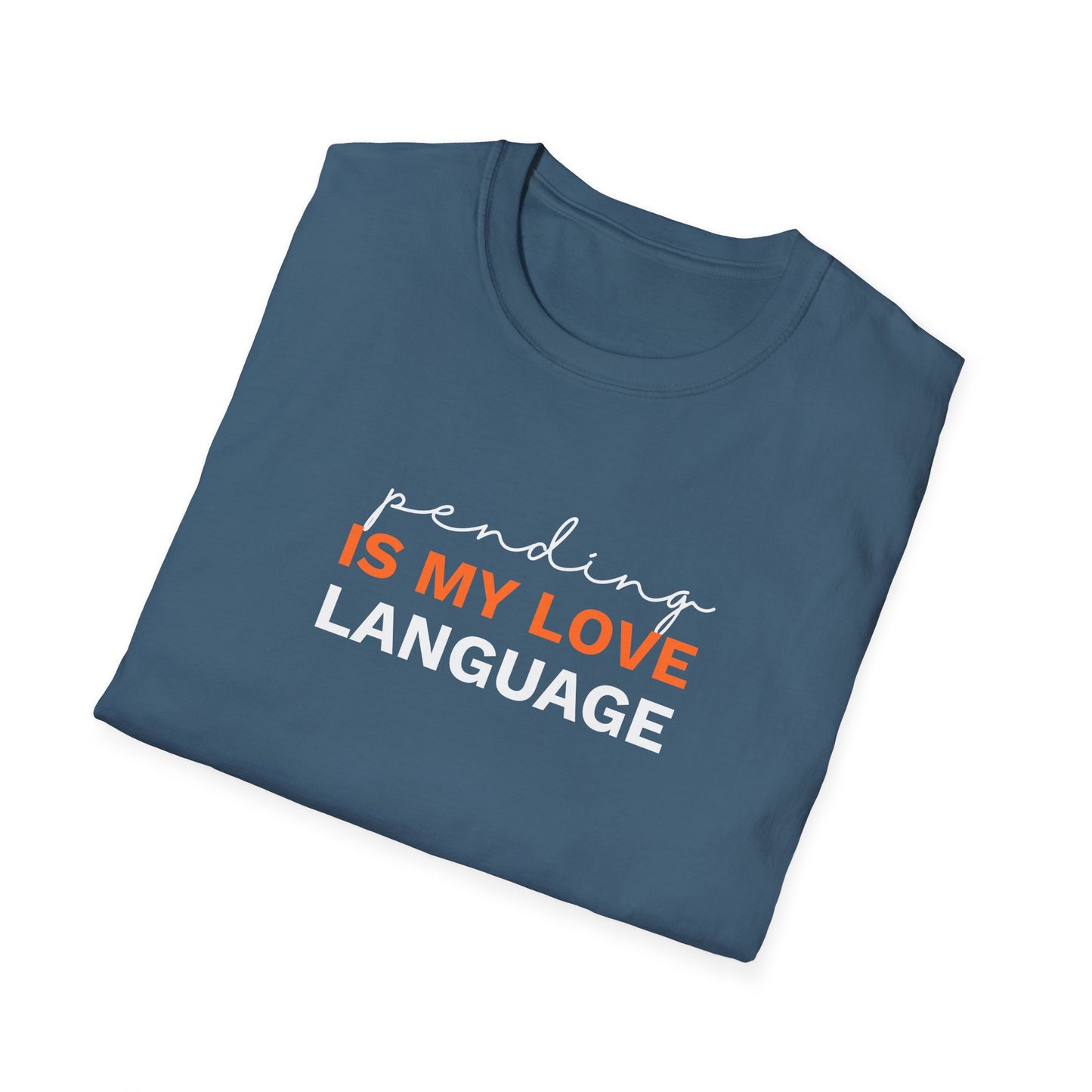 Pending is my Love Language Unisex Softstyle T-Shirt