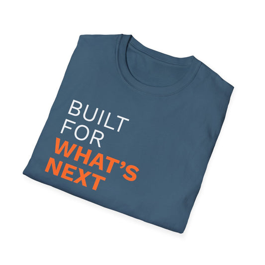 Built for What's Next Unisex Softstyle T-Shirt