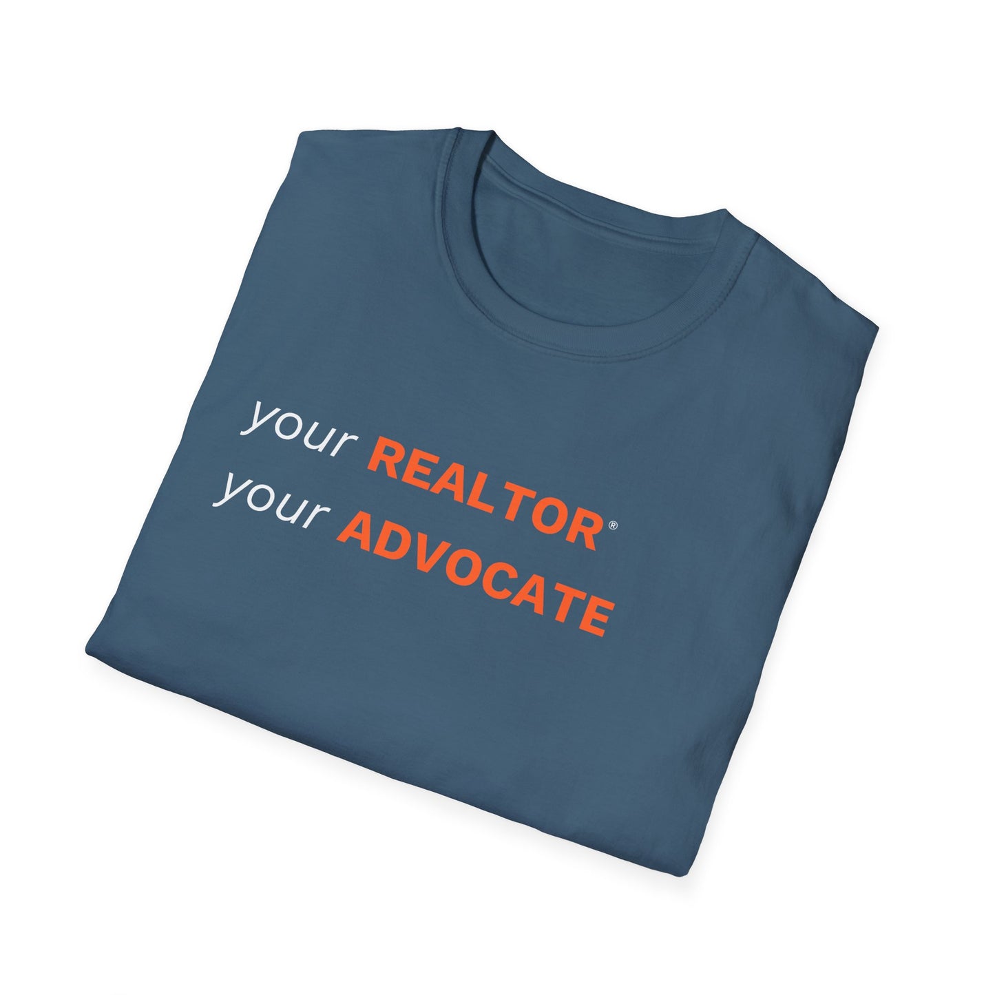 Your Realtor Your Advocate Unisex Softstyle T-Shirt