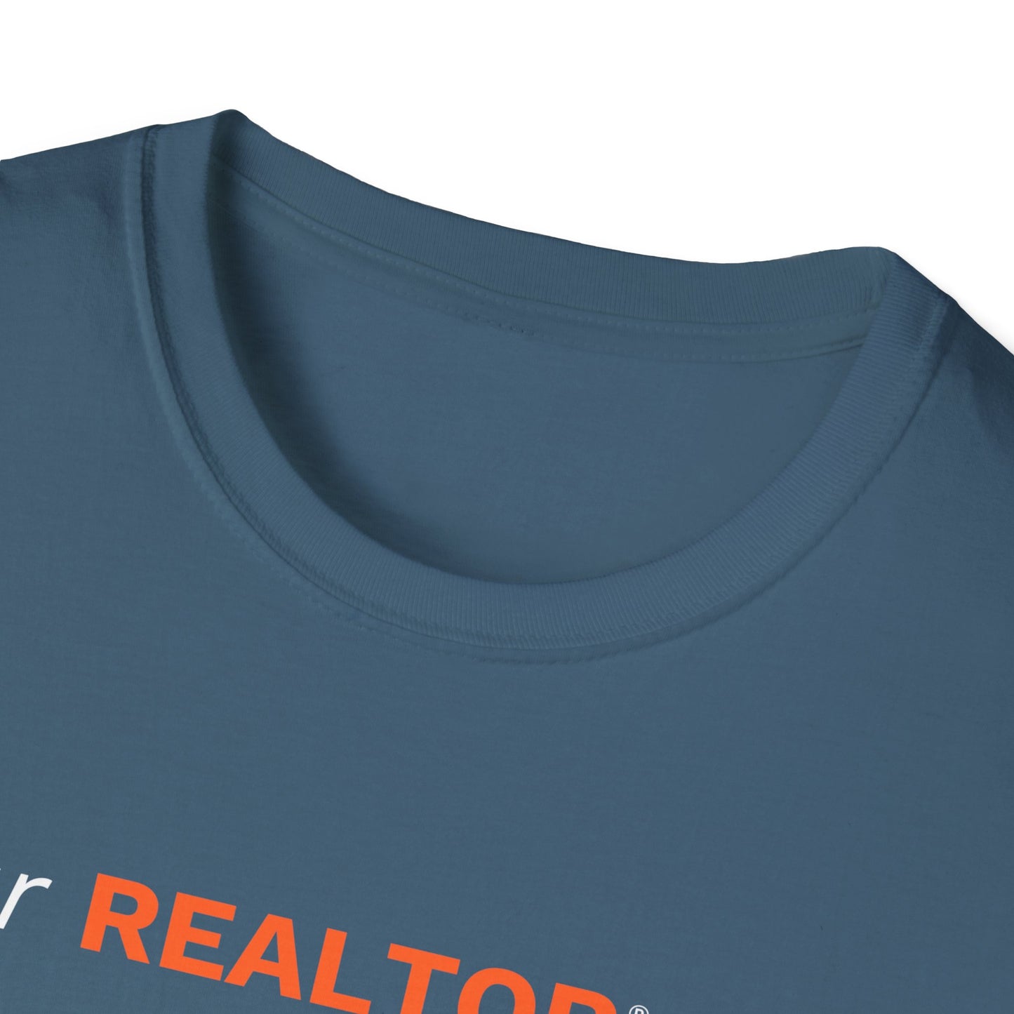 Your Realtor Your Advocate Unisex Softstyle T-Shirt