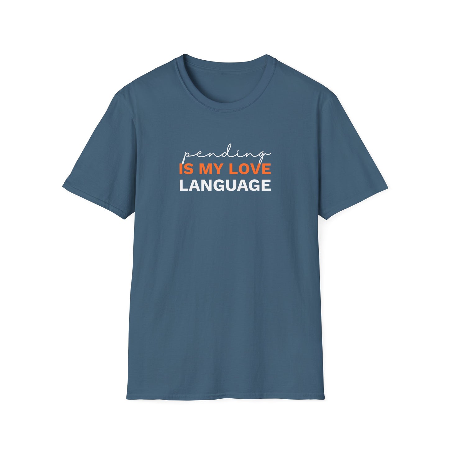 Pending is my Love Language Unisex Softstyle T-Shirt