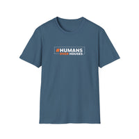 Humans Over Houses | T-Shirt | Unisex