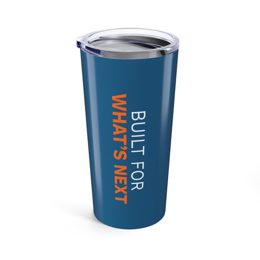 Built For What's Next Tumbler 20oz