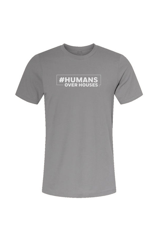 Humans Over Houses Unisex Tee