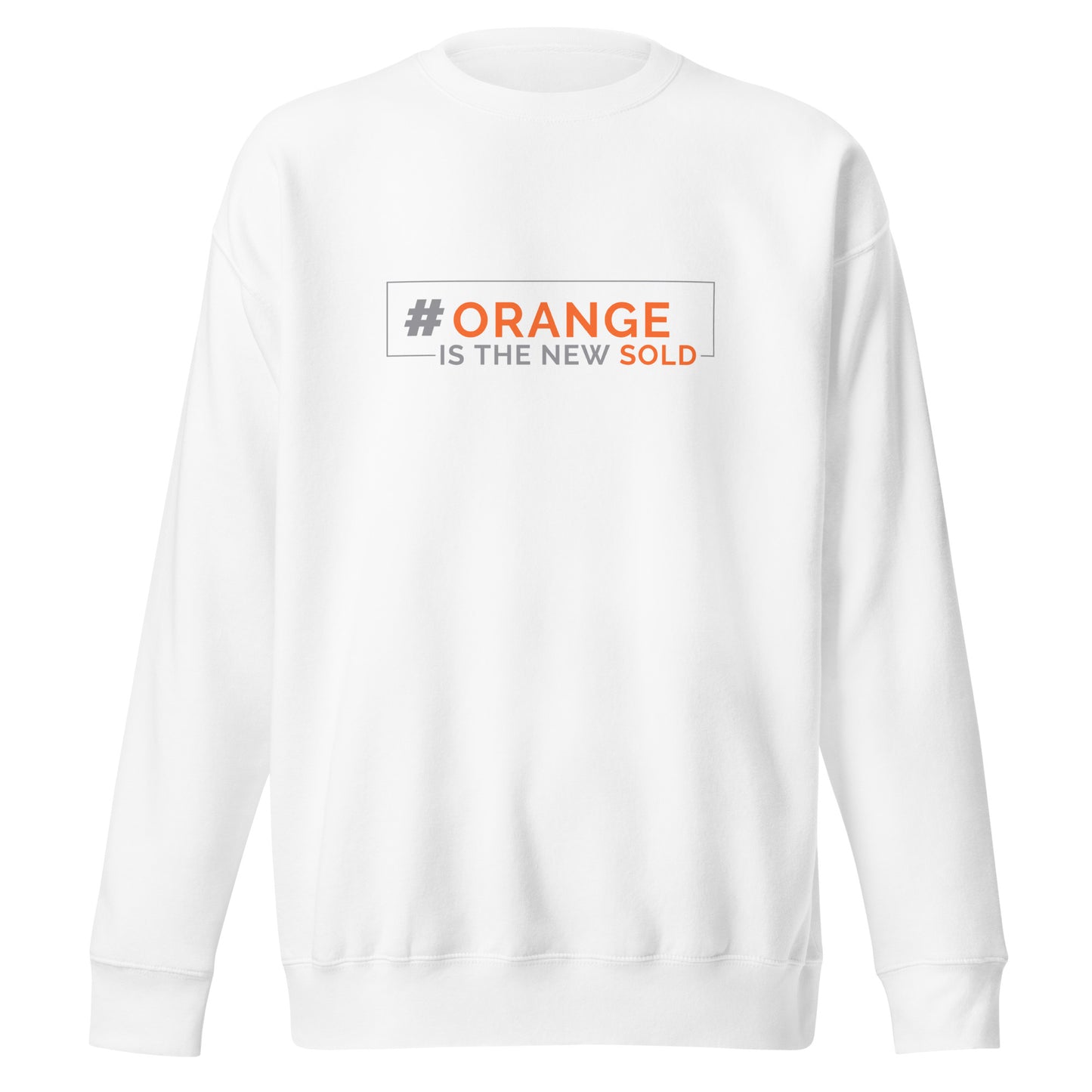 OrangeIsTheNewSOLD Unisex Premium Sweatshirt