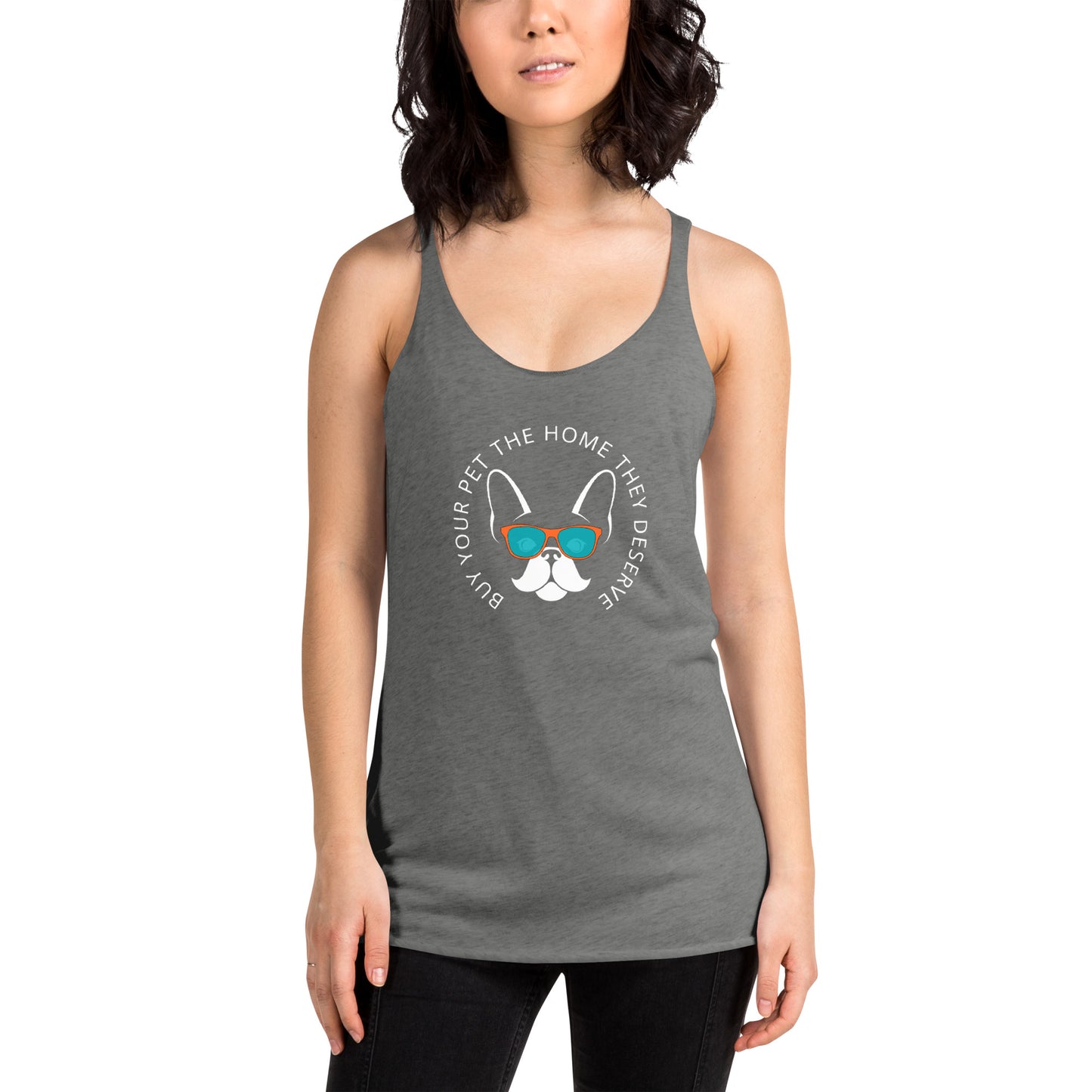 Buy Your Pet the Home They Deserve Women's Racerback Tank