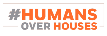 #HumansOverHouses®
